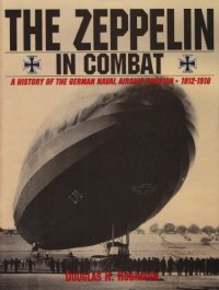 cover of the book The Zeppelin in Combat: A History of the German Naval Airship Division 1912-1918 (Schiffer Military History)