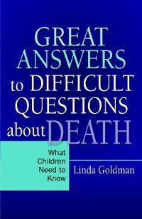 cover of the book Great Answers to Difficult Questions About Death: What Children Need to Know