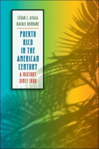 cover of the book Puerto Rico in the American Century: A History since 1898