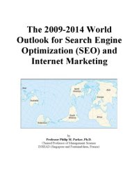 cover of the book The 2009-2014 World Outlook for Search Engine Optimization (SEO) and Internet Marketing