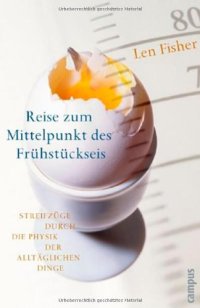 cover of the book Reise zum Mittelpunkt des Frühstückseis. Streifzüge durch die Physik der alltäglichen Dinge