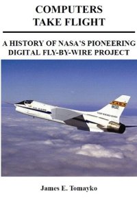 cover of the book Computers Take Flight: A History of NASA's Pioneering Digital Fly-By-Wire Project