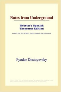 cover of the book Notes from Underground (Webster's Spanish Thesaurus Edition)