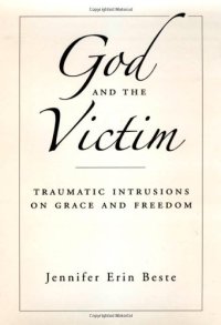 cover of the book God and the Victim: Traumatic Intrusions on Grace and Freedom (Aar Academy Series)