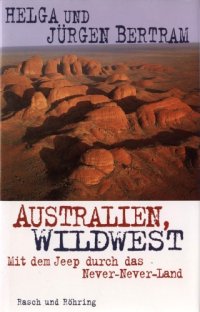 cover of the book Australien, Wildwest. Mit dem Jeep durch das Never-Never Land