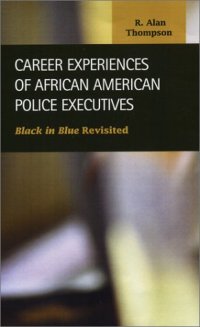 cover of the book Career Experiences of African American Police Executives: Black in Blue Revisited (Criminal Justice (Lfb Scholarly Publishing Llc).)