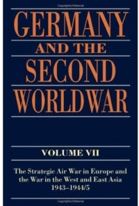 cover of the book Germany and the Second World War: Volume VII: The Strategic Air War in Europe and the War in the West and East Asia, 1943-1944 5