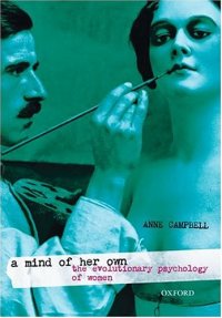 cover of the book A Mind of Her Own: The Evolutionary Psychology of Women