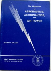 cover of the book The literature of aeronautics, astronautics, and air power (USAF warrior studies)