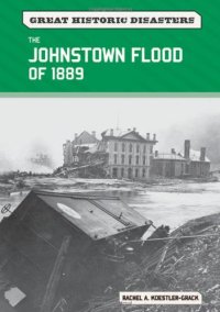 cover of the book The Johnstown Flood of 1889 (Great Historic Disasters)