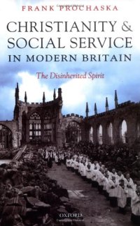 cover of the book Christianity and Social Service in Modern Britain: The Disinherited Spirit