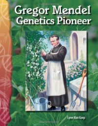 cover of the book Gregor Mendel: Genetics Pioneer: Life Science (Science Readers)