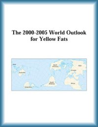 cover of the book The 2000-2005 World Outlook for Yellow Fats (Strategic Planning Series)