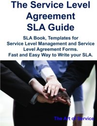 cover of the book The Service Level Agreement SLA Guide - SLA book, Templates for Service Level Management and Service Level Agreement Forms. Fast and Easy Way to Write your SLA