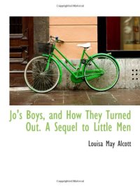 cover of the book Jo's Boys, and How They Turned Out. A Sequel to Little Men