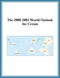 cover of the book The 2000-2005 World Outlook for Cream (Strategic Planning Series)