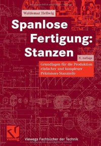 cover of the book Spanlose Fertigung - Stanzen 8. Auflage - Grundlagen für die Produktion einfacher und komplexer Präzisions-Stanzteile