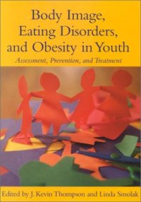 cover of the book Body Image, Eating Disorders, and Obesity in Youth: Assessment, Prevention, and Treatment