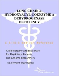 cover of the book Long-Chain 3-Hydroxyacyl-Coenzyme A Dehydrogenase Deficiency - A Bibliography and Dictionary for Physicians, Patients, and Genome Researchers