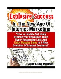 cover of the book Explosive Success In The New Age Of Internet Marketing