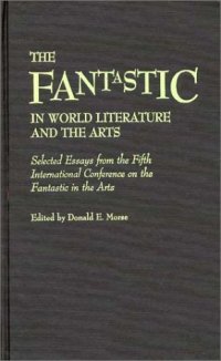 cover of the book The Fantastic in World Literature and the Arts: Selected Essays from the Fifth International Conference on the Fantastic in the Arts (Contributions to the Study of Science Fiction and Fantasy)