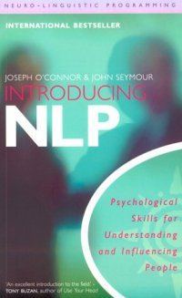 cover of the book Introducing Neuro-Linguistic Programming: Psychological Skills for Understanding and Influencing People