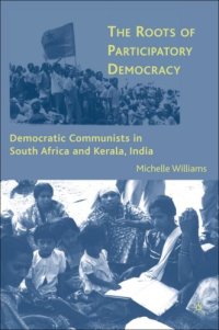 cover of the book The Roots of Participatory Democracy: Democratic Communists in South Africa and Kerala, India