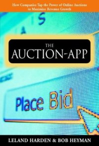 cover of the book The Auction App: How Companies Tap the Power of Online Auctions to Maximize Revenue Growth