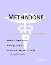 cover of the book Methadone - A Medical Dictionary, Bibliography, and Annotated Research Guide to Internet References