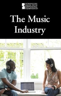 cover of the book The Music Industry (Introducing Issues With Opposing Viewpoints)