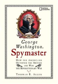 cover of the book George Washington, Spymaster: How the Americans Outspied the British and Won the Revolutionary War