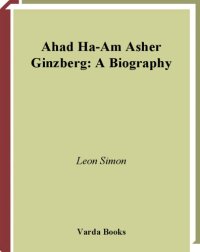 cover of the book Ahad Ha-am - Asher Ginzberg: A Biography