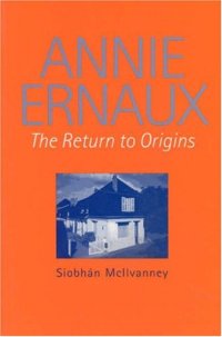 cover of the book Annie Ernaux: The Return to Origins (Liverpool University Press - Modern French Writers)