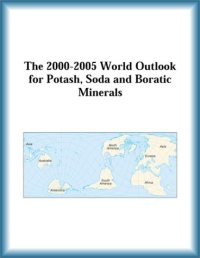 cover of the book The 2000-2005 World Outlook for Potash, Soda and Boratic Minerals (Strategic Planning Series)