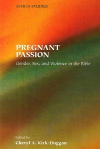 cover of the book Pregnant Passion: Gender, Sex, and Violence in the Bible (SBL Semeia Studies 44)