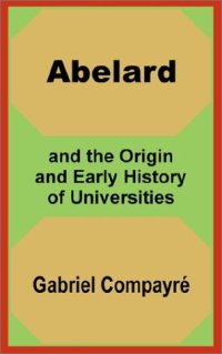 cover of the book Abelard and the Origin and Early History of Universities (1902)