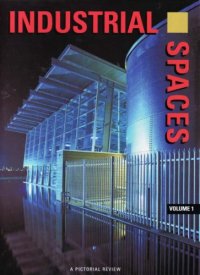 cover of the book Industrial Spaces Volume 1 A Pictorial Review (International Spaces)