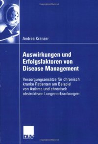 cover of the book Auswirkungen und Erfolgsfaktoren von Disease Management - Versorgungsansätze für chronisch kranke Patienten