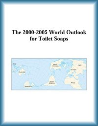 cover of the book The 2000-2005 World Outlook for Toilet Soaps (Strategic Planning Series)