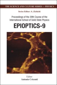 cover of the book Epioptics-9: Proceedings of the 39th Course of the International School of Solid State Physics (Science and Culture Series ?????? Physics) (Science and Culture)