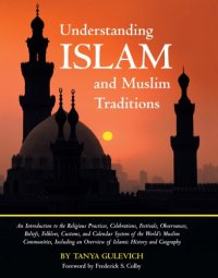 cover of the book Understanding Islam And Muslim Traditions: An Introduction to the Religious Practices, Celebrations, Festivals, Observances, Beliefs, Folklore, Customs, ... Musli (Holidays, Religion & Cultures)