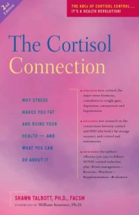 cover of the book The Cortisol Connection: Why Stress Makes You Fat and Ruins Your Health - And What You Can Do About It, 2nd Edition