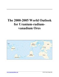 cover of the book The 2000-2005 World Outlook for Uranium-radium-vanadium Ores (Strategic Planning Series)