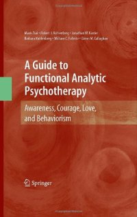 cover of the book A Guide to Functional Analytic Psychotherapy: Awareness, Courage, Love, and Behaviorism