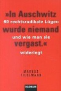 cover of the book In Auschwitz wurde niemand vergast. 60 rechtsradikale Lügen und wie man sie widerlegt