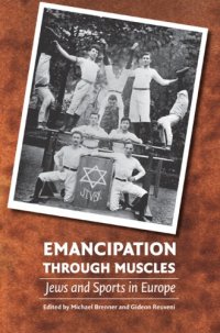 cover of the book Emancipation through Muscles: Jews and Sports in Europe