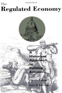 cover of the book The Regulated Economy: A Historical Approach to Political Economy (National Bureau of Economic Research Project Report)