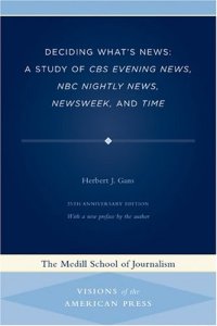 cover of the book Deciding What's News: A Study of CBS Evening News, NBC Nightly News, Newsweek, and Time (Medill Visions of the American Press)