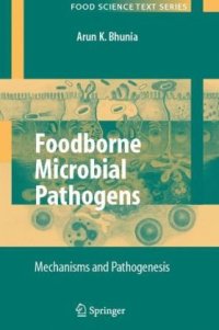 cover of the book Foodborne Microbial Pathogens: Mechanisms and Pathogenesis (Food Science Texts Series)