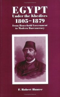 cover of the book Egypt Under the Khedives, 1805-1879: From Household Government to Modern Bureaucracy